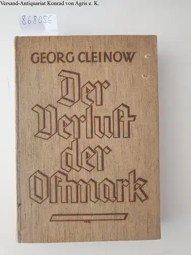 Cleinow, Georg: Der Verlust der Ostmark. Die Deutschen Volksräte des Bromberger Systems im Kampf und der Erhaltung der Ostmark beim Reich 1918/19. 