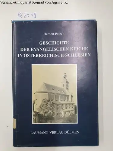 Patzelt, Herbert: Die Geschichte der evangelischen Kirche in Österreich-Schlesien. 