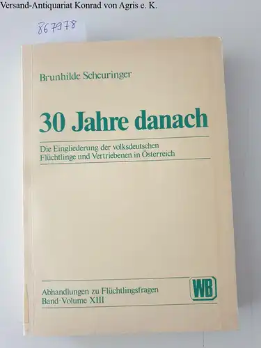 Scheuringer, Brunhilde: 30 Jahre danach
 Die Eingliederung der volksdeutschen Flüchtlinge und Vertriebenen in Österreich. 