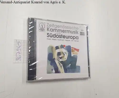 Zeitgenössische Kammermusik aus Südosteuropa / Acker - Hölsky - Kaufmann - Klepper - Türk - Wendel