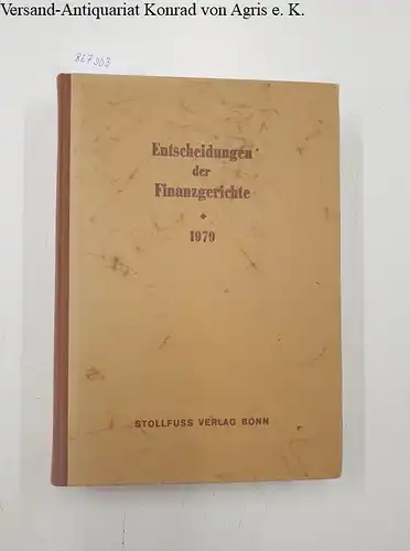 Finanzgerichte der Bundesrepublik (Hg.) und Helmut Boeker (Schriftleiter): Entscheidungen der Finanzgerichte [=EFH] Jahrgang 1979. 
