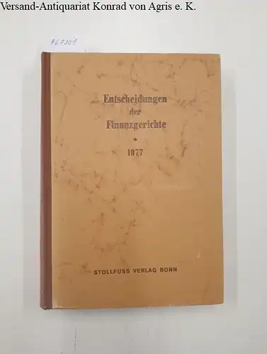 Finanzgerichte der Bundesrepublik (Hg.) und Helmut Boeker (Schriftleiter): Entscheidungen der Finanzgerichte [=EFH] Jahrgang 1977. 