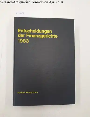Finanzgerichte der Bundesrepublik (Hg.)Eckart Ranft (Schriftleiter) und Dietmar Bien (Schriftleiter): Entscheidungen der Finanzgerichte [=EFH] Jahrgang 1983. 