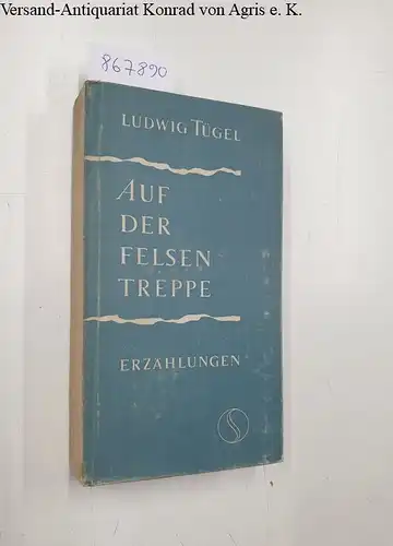 Tügel, Friedrich: Auf der Felsentreppe : und andere Erzählungen. 