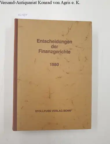 Finanzgerichte der Bundesrepublik (Hg.) und Eckart Ranft (Schriftleiter): Entscheidungen der Finanzgerichte [=EFH] Jahrgang 1980. 