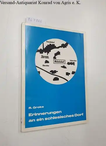 Groke, Richard: Erinnerungen an ein schlesisches Dorf. 