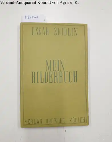 Seidlin, Oskar: Mein Bilderbuch [signiert]
 Gedichte. 