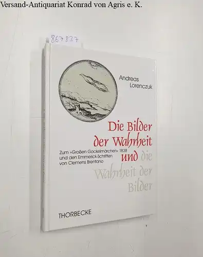 Lorenczuk, Andreas: Die Bilder der Wahrheit und die Wahrheit der Bilder. 