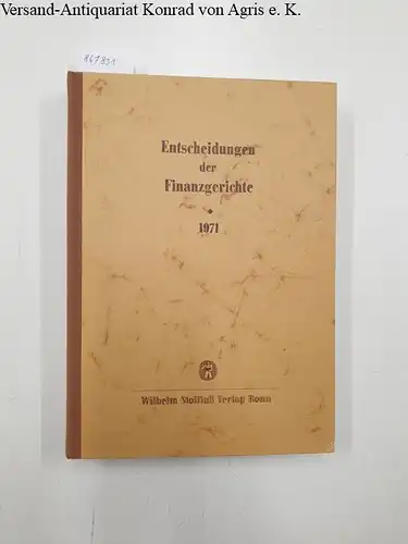 Finanzgerichte der Bundesrepublik (Hg.) und Helmut Boeker (Schriftleiter): Entscheidungen der Finanzgerichte [=EFH] Jahrgang 1971. 