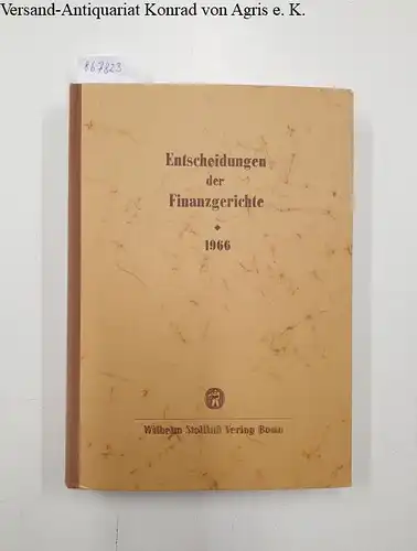 Finanzgerichte der Bundesrepublik (Hg.) und Helmut Boeker (Schriftleiter): Entscheidungen der Finanzgerichte [=EFH] Jahrgang 1966. 