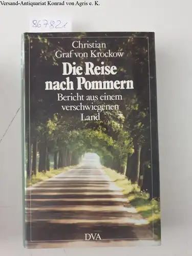 Krockow, Christian Graf von: Die Reise nach Pommern - Bericht aus einem verschwiegenen Land. 