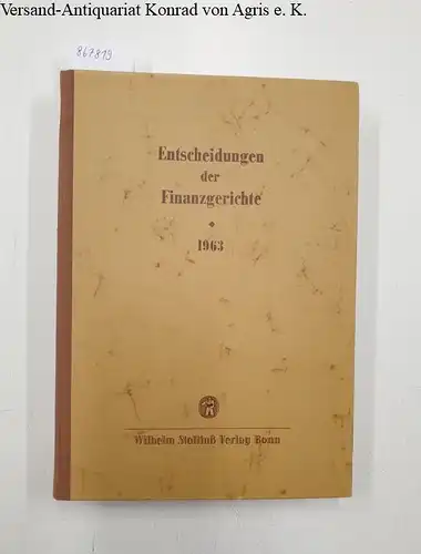 Finanzgerichte der Bundesrepublik und des Verwaltungsgerichts Berlin (Hg.) und Paul Hoffmann: Entscheidungen der Finanzgerichte [=EFH] Jahrgang 1963. 