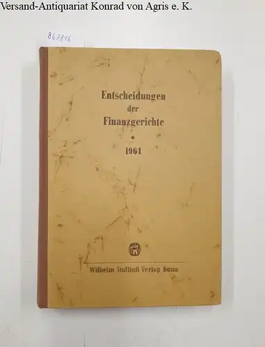 Finanzgerichte der Bundesrepublik und des Verwaltungsgerichts Berlin (Hg.) und Helmut Boeker (Schriftleiter): Entscheidungen der Finanzgerichte [=EFH] Jahrgang 1964. 