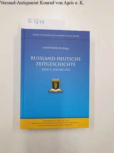 Bosch, Anton (Hrsg.): Russland-Deutsche Zeitgeschichte: Band 2, Ausgabe 2. Repressalien in den 1930er Jahren. 