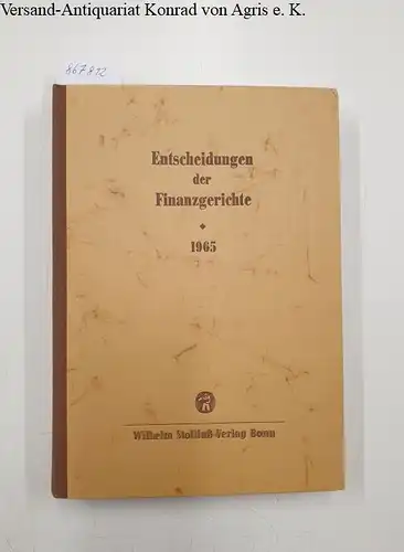 Finanzgerichte der Bundesrepublik und des Verwaltungsgerichts Berlin (Hg.) und Helmut Boeker (Schriftleiter): Entscheidungen der Finanzgerichte [=EFH] Jahrgang 1965. 