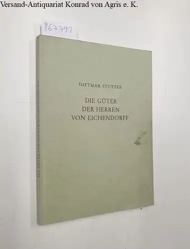 Stutzer, Dietmar: Die Güter der Herren von Eichendorff in Oberschlesien und Mähren. 