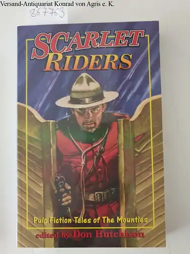 Hutchison, Don: The Scarlet Riders: Action-Packed Mountie Stories from the Fabulous Pulps 
 Cover design by Neil Mechem. 