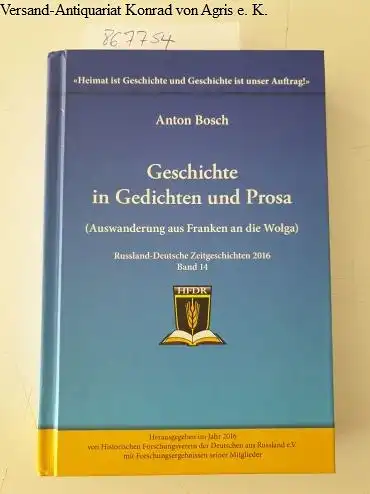 Bosch, Anton: Geschichte in Gedichten und Prosa.  (Auswanderung aus Franken an die Wolga) - mit Widmung des Autors. 