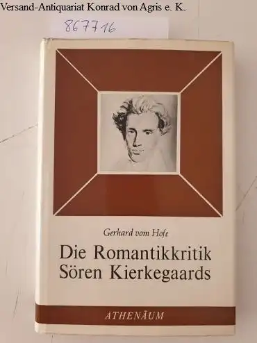 Vom Hofe, Gerhard: Die Romantikkritik Sören Kierkegaards
 von Gerhard vom Hofe / Goethezeit ; Bd. 6. 