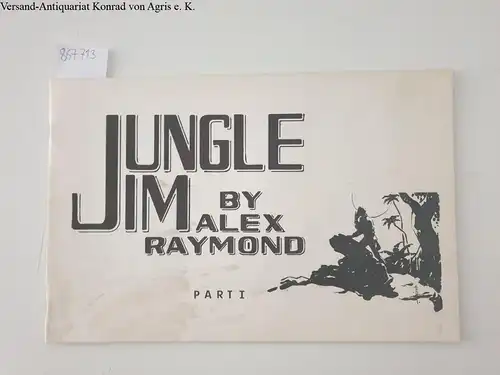 Raymond, Alex: Jungle Jim: by Alex Raymond ; Part I. 