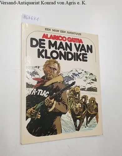 Gattia, Alarico: De Man Van Klondike 
 Een Man Een Avontuur Deel 5. 