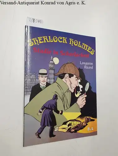 B& L Verlag und Ricard Longaron: Sherlock Holmes : Studie in Scharlachrot. 