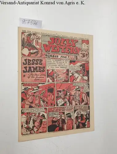 British Weekly: Jolly Western Number Five: Jesse James : The true story of the famous outlaw
 British weekly, The top Cowboy paper features Roy Rogers- the top cowboy star. The Number One cowboy Comic, Wild West Willy. 