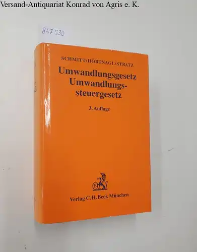 Schmitt, Joachim, Robert Hörtnagl und Rolf-Christian Stratz: Umwandlungsgesetz - Umwandlungssteuergesetz. 