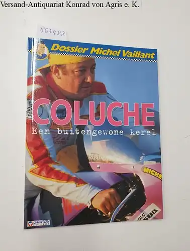 Froissart, Lionel und Jean Graton: Dossier Michel Vaillant : Couluche : Een buitengewone kerel. 