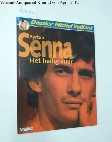 Froissart, Lionel und Jean Graton: Dossier Michel Vaillant : Ayrton Senna : Het Heilig Vuur. 