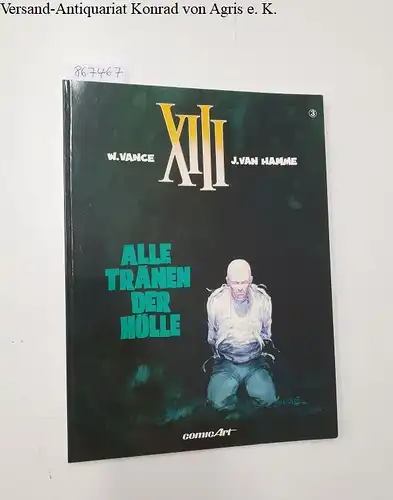 Vance, William und Jean Van Hamme: XIII Band 3 : Alle Tränen der Hölle 
 Edition comic Art. 