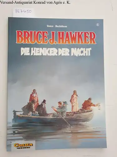 Vance, William und André-Paul Duchateau: Bruce J. Hawker : Band 6 : Die Henker der Nacht 
 Edition comic Art. 