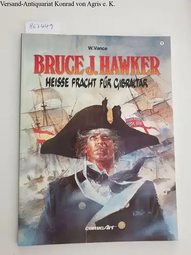 Vance, William und André-Paul Duchateau: Bruce J. Hawker : Band 1 : Heisse Fracht für Gibraltar 
 Edition comic Art. 