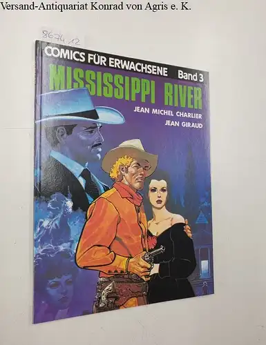 Charlier, Jean Michel und Jean Giraud: Comics für Erwachsene Band 3 : Mississippi River. 