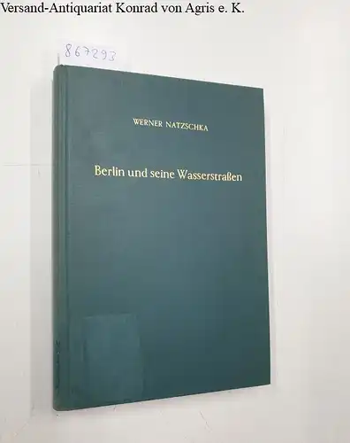 Natzschka, Werner: Berlin und seine Wasserstrassen. 
