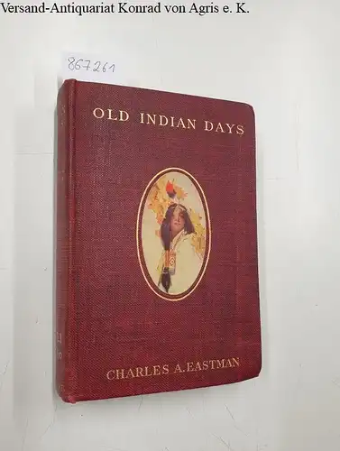 Eastman, Charles Alexander, (i.e. C. A. Eastman) and  Ohiyesa: Old indian days
 Illustations in color by Dan Sayre Groesbeck. 
