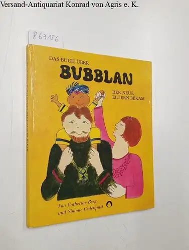 Berg, Catherine und Simone Cederquist: Das Buch über Bubblan, der neue Eltern bekam. 