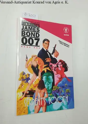 Moench, Doug and Paul Gulacy: Ian Fleming´s James Bond 007 , Book One : Serpent´s tooth. 