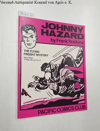 Robbins, Frank: Johnny Hazard by Frank Robbins : The Flying freight Mystery (Pacific Comics Club). 