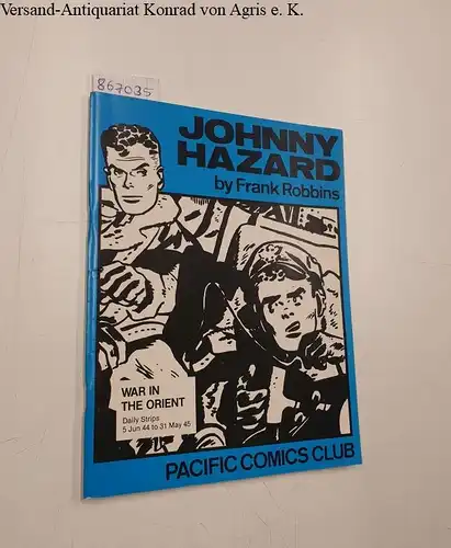Robbins, Frank: Johnny Hazard by Frank Robbins : War in the Orient (Pacific Comics Club). 