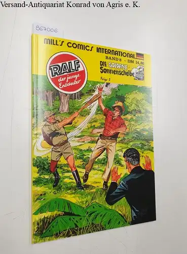 Bood, Charlie: Mill s Comic International Band 8: Ralf der junge Entdecker: Folge 5 : Die goldene Sonnenscheibe. 