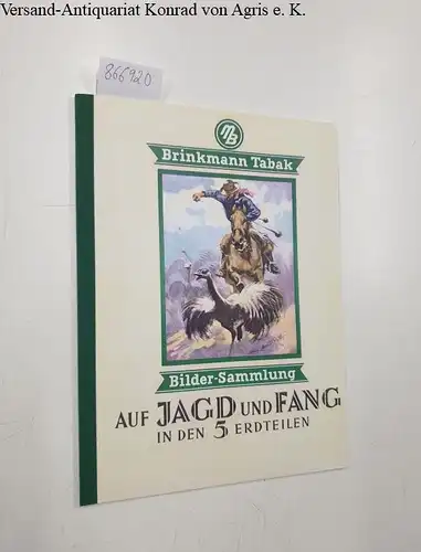 Brinkmann Tabak und Moritz Pathe: Auf Jagd und Fang in den 5 Erdteilen, Bilder-Sammlung. 