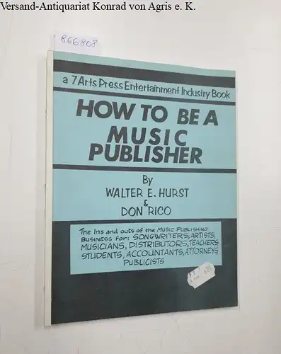 Hurst, Walter E. and Don Rico: How To Be A Music Publisher 
 The Ins and outs of the Music Publishing Business for: Songwriters, Artists, Musicians, Distributors, Teachers, Students, Accountants, Attorneys, Publicists. 