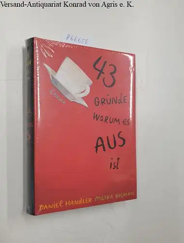 Handler, Daniel und Maira Kalman: 43 Gründe, warum es AUS ist. 