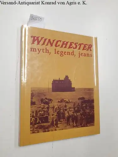 Pezzuchi, G. and Winchester: Winchester:  Myth, Legend, Jeans. 