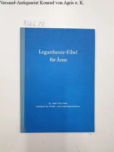 Held, Dr. med. Fritz: Legasthenie-Fibel für Ärzte : Entstehung, Erkennung und behandlung der Lese- und Rechtschreibschwäche des Kindes. 