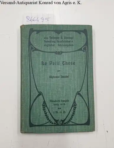 Daudet, Alphonse: Le petit chose : Sammlung französischer u. englisher Schulausgaben. 