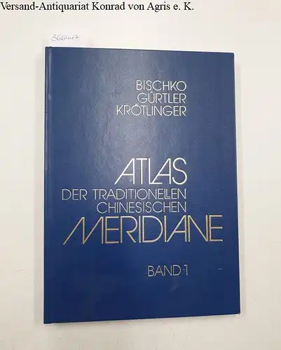 Bischko Gürtler und  Krötlinger: Atlas der traditionellen chinesischen Meridiane: Band 1. 