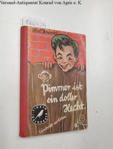 Brendt, Hal: Pimmer ist ein doller Hecht : Die Geschichte eines Lausejungen. 