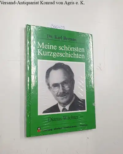 Berrens, Karl (Verfasser): Meine schönsten Kurzgeschichten: Dianas Wächter. 